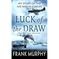 Luck of the Draw: My Story of the Air War in Europe