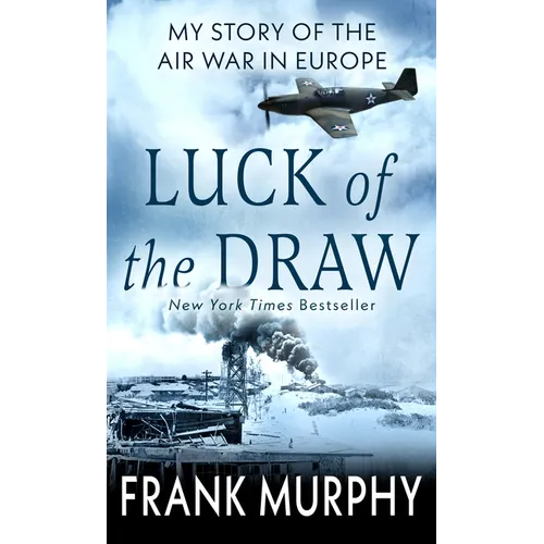 Luck of the Draw: My Story of the Air War in Europe