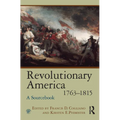 Revolutionary America, 1763-1815: A Sourcebook