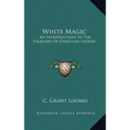 White Magic: An Introduction To The Folklore Of Christian Legend