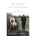 We Share the Same Sky: A Memoir of Memory & Migration