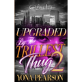 Upgraded By The Trillest Thug 2: An African American Urban Romance