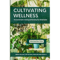 Cultivating Wellness: The Essential Guide to Growing and Harvesting Your Herbal Garden: From Planting to Preservation - Mastering Sustainable & Organi
