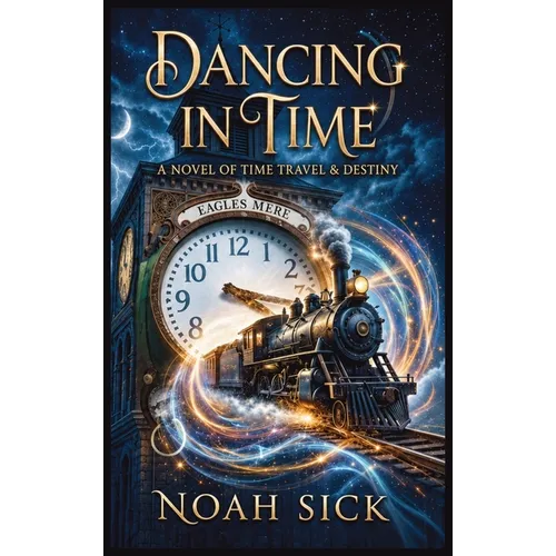 Dancing in Time: A Novel of Time Travel & Destiny
