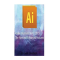 Adobe Illustrator Ai CC 2015: The New and Enhanced Features