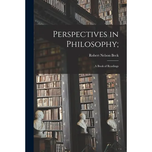 Perspectives in Philosophy;: a Book of Readings