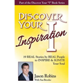 Discover Your Inspiration Jason Robins Edition: Real Stories by Real People to Inspire and Ignite Your Soul