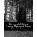 The Legend of Bigfoot: History, Mythos and Reality