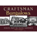 Craftsman Bungalows: Designs from the Pacific Northwest
