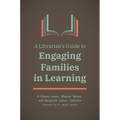 A Librarian's Guide to Engaging Families in Learning