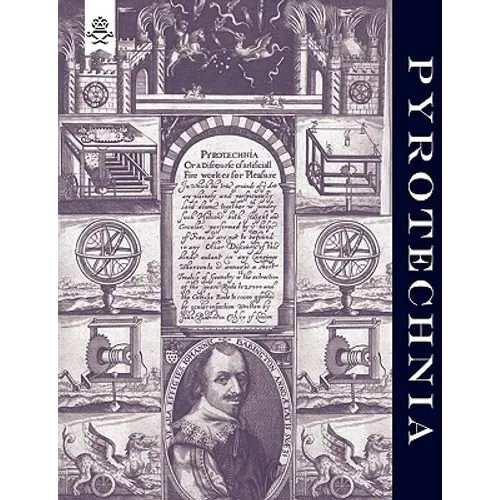 Pyrotechnia or a Discourse of Artificial Fire-Works 1635