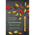 Flourishing Together: A Christian Vision for Students, Educators, and Schools