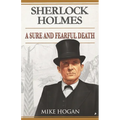 Sherlock Holmes: A Sure and Fearful Death: And Other Stories