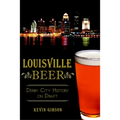 Louisville Beer: Derby City History on Draft