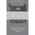 Subconsciously Conscious
