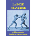 La Boxe Française: J. Charlemont's combative Savate method