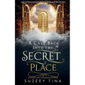 A Call Back Into The Secret Place