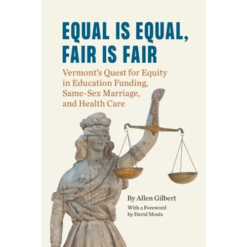 Equal is Equal, Fair is Fair: Vermont's Quest for Equity in Education Funding, Same-Sex Marriage, and Health Care