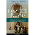 Complete Novels of Rudyard Kipling: The Light That Failed + Kim + Stalky & Co. + Captain Courageous - A Story of the Grand Banks + the Naulahka - A St
