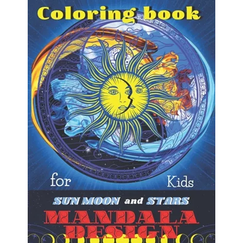 Coloring book Sun Moon and Stars Mandala DESIGNS for Kids: All ages to Color and Relax, Beautiful Celestial with Fun Easy Relaxation Stress Relieving