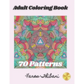 Adult Coloring Book: 70 Patterns with intricate mandalas, geometric, and eye opening designs to relief stress and improve attention.