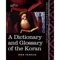 A Dictionary and Glossary of the Koran: With Copious Grammatical References and Explanations of the Text