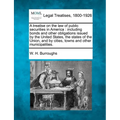 A treatise on the law of public securities in America: including bonds and other obligations issued by the United States, the states of the Union, and