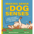 Making Sense of Dog Senses: How Our Furry Friends Experience the World