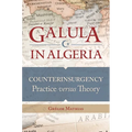 Galula in Algeria: Counterinsurgency Practice versus Theory
