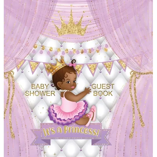 It's a Princess! Baby Shower Guest Book: Black Girl, Gold Crown, Purple Themed, Personalized Wishes, Parenting Advice, Sign-In, Gift Log, Keepsake Pho