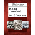 The Old Homestead.