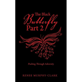 The Black Butterfly Part 2: Pushing Through Adversity