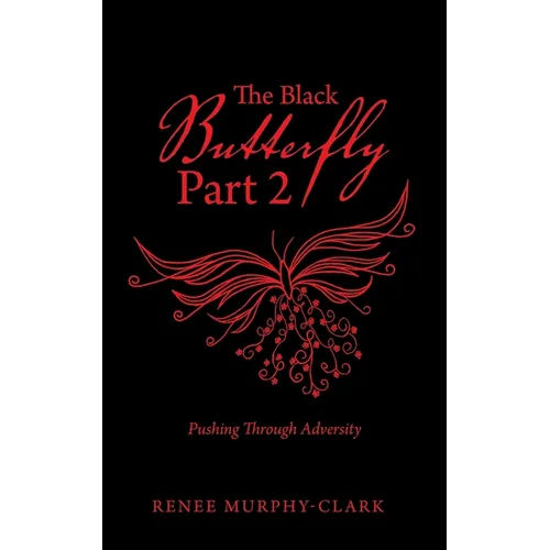 The Black Butterfly Part 2: Pushing Through Adversity