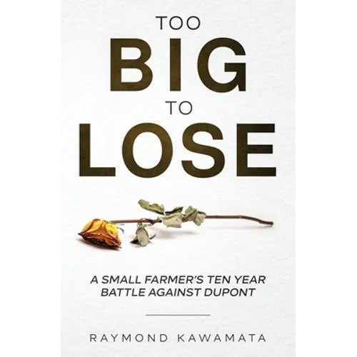 Too Big to Lose: A Small Farmer's Ten Year Battle Against DuPont