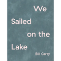 We Sailed on the Lake