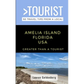 Greater Than a Tourist-Amelia Island Florida USA: 50 Travel Tips from a Local