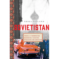 Sovietistan: Travels in Turkmenistan, Kazakhstan, Tajikistan, Kyrgyzstan, and Uzbekistan