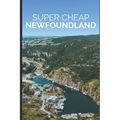 Super Cheap Newfoundland: How to enjoy a $1,500 trip to Newfoundland for $400