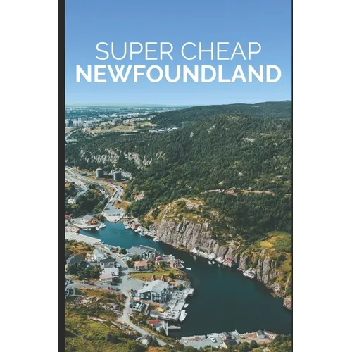 Super Cheap Newfoundland: How to enjoy a $1,500 trip to Newfoundland for $400