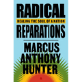 Radical Reparations: Healing the Soul of a Nation