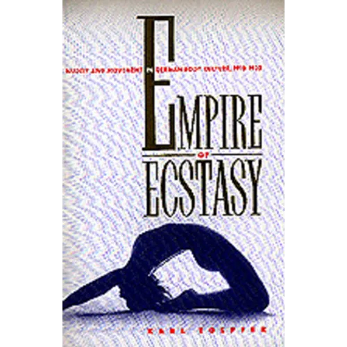 Empire of Ecstasy: Nudity and Movement in German Body Culture, 1910-1935 Volume 13