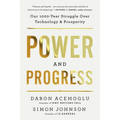 Power and Progress: Our Thousand-Year Struggle Over Technology and Prosperity