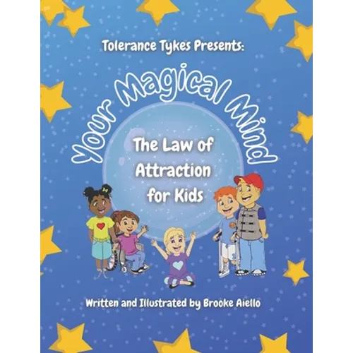 Your Magical Mind: The Law of Attraction for Kids