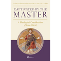 Captivated by the Master: A Theological Consideration of Jesus Christ