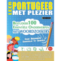 Leer Portugees Met Plezier - Voor Beginners: Gemakkelijk Tot Gemiddeld - Bestudeer 100 Essentiële Onderwerpen Met Woordzoekers - Vol.1
