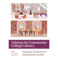 Valuing the Community College Library:: Impactful Practices for Institutional Success