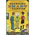 The Concise Guide to Sounding Smart at Parties: An Irreverent Compendium of Must-Know Info from Sputnik to Smallpox and Marie Curie to Mao