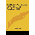 The History And Descent Of The House Of Rowallane (1825)