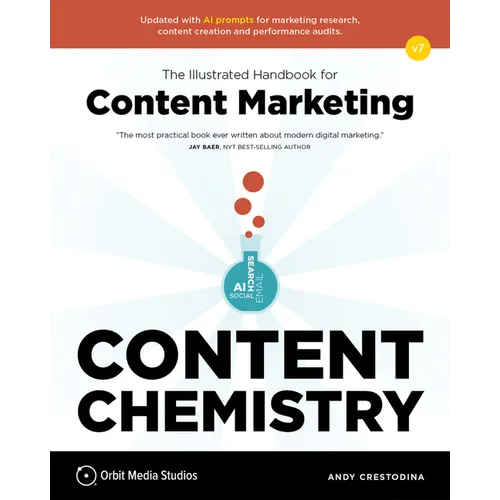 Content Chemistry, 7th Edition:: The Illustrated Handbook for Content Marketing (a Practical Guide to Digital Marketing Strategy, Seo, Ai, Social Medi