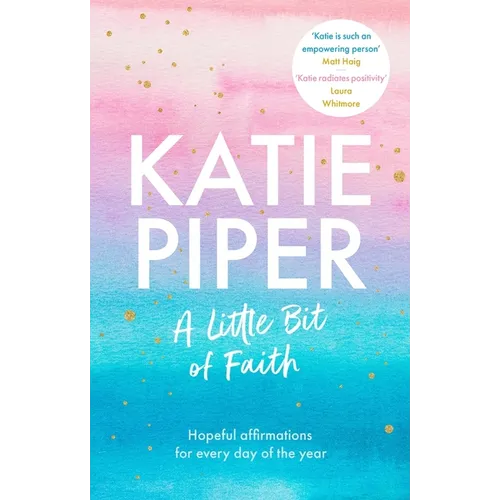 A Little Bit of Faith: Hopeful Affirmations for Every Day of the Year